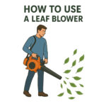 How to use a Leaf Blower